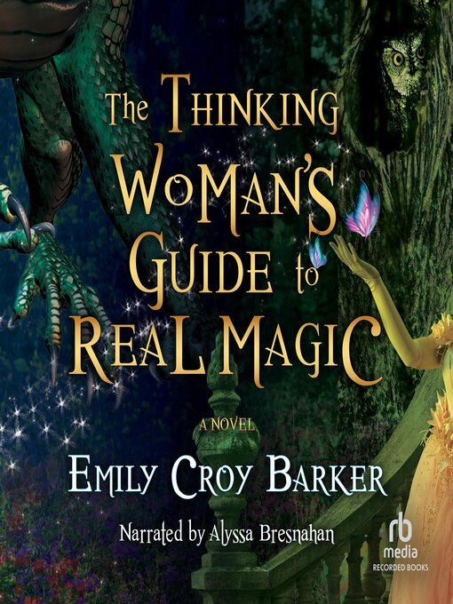 Title details for The Thinking Woman's Guide to Real Magic by Emily Croy Barker - Available